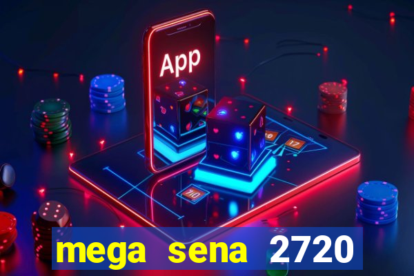 mega sena 2720 giga sena